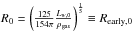 Mathematical equation: \hbox{$R_0=\left(\frac{125}{154\pi}\frac{L_{w,0}}{\rho_{\rm gas}}\right)^\frac{1}{5}\equiv R_{\rm early,0}$}