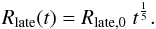 Mathematical equation: \begin{equation} R_{\rm late}(t)=R_{\rm late,0}\;t^\frac{1}{5} . \label{late} \end{equation}