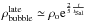 Mathematical equation: \hbox{$\rho_{\rm bubble}^{\rm late} \simeq \rho_{\rm o} {\rm e}^{\frac{2}{5}\frac{t}{t_{\rm Sal}}}$}