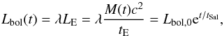 Mathematical equation: \begin{equation} L_{\rm bol}(t) = \lambda L_{\rm E} = \lambda \frac{M(t) c^2}{t_{\rm E}} = L_{\rm bol,0} {\rm e}^{t/t_{\rm Sal}} , \end{equation}