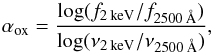 Mathematical equation: \begin{equation} \alpha_{\rm ox} = \frac{\log(f_{2 \:\rm keV}/f_{2500 \: \AA})}{\log(\nu_{2 \: \rm keV}/\nu_{2500 \: \AA})}, \end{equation}