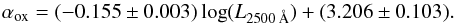 Mathematical equation: \begin{equation} \alpha_{\rm ox} = (-0.155 \pm 0.003)\log(L_{2500 \: \AA})+(3.206 \pm 0.103). \end{equation}