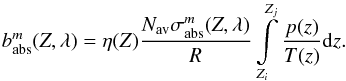 Mathematical equation: \begin{equation} \label{AbsMole} b^m_{\rm abs}(Z, \lambda) = \eta (Z) {N_{\rm av} \sigma _{\rm abs}^m (Z, \lambda) \over R} \int\limits_{Z_i}^{Z_j} {p(z) \over T(z)} {\rm d}z . \end{equation}