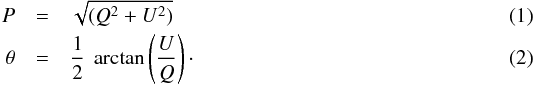Mathematical equation: \begin{eqnarray} P&=&\sqrt{(Q^2 + U^2)} \\ \theta&=&\frac{1}{2}~\arctan\left(\frac{U}{Q}\right)\cdot \end{eqnarray}