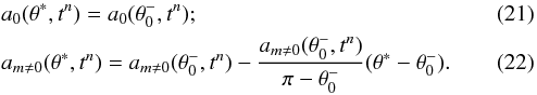 Mathematical equation: \begin{eqnarray} && a_0(\theta^*, t^n) = a_0(\theta_0^-, t^n); \\ && a_{m\neq0}(\theta^*, t^n) = a_{m\neq0}(\theta_0^-,t^n)-\frac{a_{m\neq0}(\theta_0^-,t^n)}{\pi-\theta_0^-}(\theta^*-\theta_0^-). \end{eqnarray}