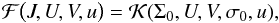 Mathematical equation: \begin{equation} \label{eq:Fsec} \mathcal{F}\big(J,U,V,u\big) = \mathcal{K}(\Sigma_0,U,V,\sigma_0,u), \end{equation}