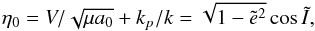 Mathematical equation: \begin{equation} \eta_0 = V/\sqrt{\mu a_0} + k_p/k = \sqrt{1-\tilde{e}^2}\cos\tilde{I}, \end{equation}