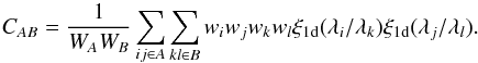 Mathematical equation: \begin{equation} C_{AB} = \frac{1}{W_{A}W_B} \sum_{ij\in A}\sum_{kl\in B} w_iw_j w_kw_l \xionedim(\lambda_i/\lambda_k)\xionedim(\lambda_j/\lambda_l). \label{xi1dcov} \end{equation}