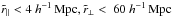 Mathematical equation: \hbox{$\rparpseudo<4~\hMpc,\rperppseudo<~60~\hMpc$}