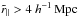 Mathematical equation: \hbox{$\rparpseudo>4~\hMpc$}