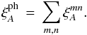 Mathematical equation: \begin{equation} \xicosmo_{A}\, =\, \sum_{m,n}\xi^{mn}_{A}. \end{equation}