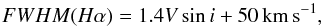Mathematical equation: \begin{equation} \label{eq:one} FWHM(H\alpha) = 1.4{V}\sin i + 50\,\rm km\,s^{-1} , \end{equation}