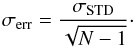 Mathematical equation: \begin{equation} \sigma_\mathrm{err} = \frac{\sigma_\mathrm{STD}}{\sqrt{N-1}}\cdot \end{equation}