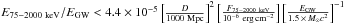 Mathematical equation: \hbox{$E_{75{-}2000~{\rm keV}}/E_{\rm GW}<4.4\times10^{-5} \left[\frac{D}{1000~{\rm Mpc}}\right]^2 \left[\frac{F_{75{-}2000~{\rm keV}}}{10^{-6}~{\rm erg\,cm}^{-2}}\right] \left[\frac{E_{\rm GW}}{1.5\,\times\, M_{\sun}c^2}\right]^{-1}$}