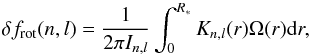 Mathematical equation: \begin{equation} \label{eq:splittingKernel} \delta {f}_{\rm rot}(n,l) = \frac{1}{2\pi I_{n,l}} \int_{0}^{R_{*}} K_{n,l}(r) \Omega(r) {\rm d}r, \end{equation}