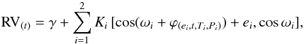 Mathematical equation: \begin{equation} \label{Eq:RV} \textrm{RV}_{(t)} = \gamma + \sum_{i=1}^2 K_i\, [\cos(\omega_i + \varphi_{(e_i,t,T_i,P_i)}) + e_i,\cos \omega_i], \end{equation}