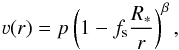 Mathematical equation: \begin{equation} \label{eq:betafinescale} \varv(r) = p \left( 1 - f_\text{s} \frac{R_\ast}{r} \right)^{\beta} , \end{equation}