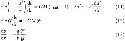 Mathematical equation: \begin{eqnarray} && r^2 \varv \left( 1 - \frac{a^2}{\varv^2} \right) \frac{\mathrm{d} \varv}{\mathrm{d} r} = GM \left(\Gamma_\text{rad} - 1 \right) + 2 a^2 r - r^2 \frac{\mathrm{d} a^2}{\mathrm{d} r} \\ && r^2 \varv~\mathcal{\tilde{G}} \frac{\mathrm{d} \varv}{\mathrm{d} r} = - GM~\mathcal{\tilde{F}} \\ \label{eq:hdfg} &&\frac{\mathrm{d} \varv}{\mathrm{d} r} = - \frac{g}{\varv} \frac{\mathcal{\tilde{F}}}{\mathcal{\tilde{G}}}\cdot \end{eqnarray}
