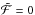 Mathematical equation: \hbox{$\mathcal{\tilde{F}} = 0$}