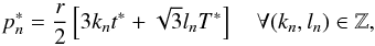 Mathematical equation: \begin{equation} \label{eq:piston_star} p_n^*=\frac{r}{2}\left[3k_n t^* + \sqrt{3}l_n T^*\right] \quad \forall(k_n,l_n) \in \mathbb{Z}, \end{equation}