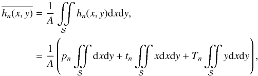 Mathematical equation: \appendix \setcounter{section}{1} \begin{eqnarray} \begin{aligned} \label{ref:meanhn} \overline{h_n(x,y)}&= \frac{1}{A} \iint\limits_{\mathcal{S}} h_n(x,y) \mathrm{d} x \mathrm{d} y, \\ &= \frac{1}{A} \left( p_n \iint\limits_{\mathcal{S}} \mathrm{d} x \mathrm{d} y + t_n \iint\limits_{\mathcal{S}} x \mathrm{d} x \mathrm{d} y + T_n \iint\limits_{\mathcal{S}} y \mathrm{d} x \mathrm{d} y \right), \end{aligned} \end{eqnarray}