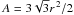 Mathematical equation: \hbox{$A=3\sqrt{3}r^{\,2}/2$}