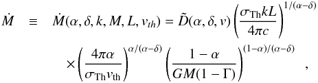 Mathematical equation: \appendix \setcounter{section}{1} \begin{eqnarray} \label{eq:kudritzki} % \dot{M}&\equiv& \dot{M}(\alpha,\delta, k , M, L, v_{th}) = \tilde{D}(\alpha,\delta,v)\left(\frac{\sigma_\mathrm{Th}kL}{4 \pi c}\right)^{1/(\alpha-\delta)} \nonumber\\ && \quad \times \left(\frac{4\pi\alpha}{\sigma_\mathrm{Th}v_\mathrm{th}}\right)^{\alpha/(\alpha-\delta)}\left(\frac{1-\alpha}{GM(1-\Gamma)}\right)^{(1-\alpha)/(\alpha-\delta)} \ \ , % \end{eqnarray}