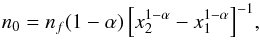 Mathematical equation: \begin{equation} n_0 = n_{f}(1-\alpha)\left[x_2^{1-\alpha} - x_1^{1-\alpha}\right]^{-1}\!, \end{equation}