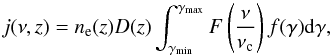 Mathematical equation: \begin{equation} j(\nu, z)= n_{\rm e}(z) D(z) \int_{\gamma_{\rm min}}^{\gamma_{\rm max}} F\left( \nu \over \nu_{\rm c} \right) f(\gamma) {\rm d}\gamma, \end{equation}