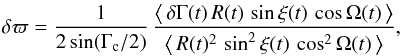 Mathematical equation: \begin{equation} \label{eq:mean} \delta\varpi=\frac{1}{2\sin(\Gamma_\mathrm{c}/2)}\, \frac{\bigl\langle\,\delta\Gamma(t)\,R(t)\,\sin\xi(t)\,\cos\Omega(t)\,\bigr\rangle} {\bigl\langle\,R(t)^2\,\sin^2\xi(t)\,\cos^2\Omega(t)\,\bigr\rangle}, \end{equation}