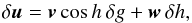 Mathematical equation: \begin{equation} \label{eq:du} \delta\vec{u} = \vec{v}\cos h\,\delta g + \vec{w}\,\delta h, \end{equation}