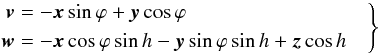Mathematical equation: \begin{eqnarray} \label{eq:vw} \left.\begin{aligned} \vec{v}&= -\vec{x}\sin\varphi+\vec{y}\cos\varphi\\ \vec{w}&= -\vec{x}\cos\varphi\sin h-\vec{y}\sin\varphi\sin h+\vec{z}\cos h \end{aligned} \quad\right\} \end{eqnarray}