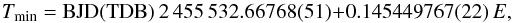 Mathematical equation: \begin{equation} T_\mathrm{min}=\mathrm{BJD(TDB)}~2\,455\,532.66768(51) + 0.145449767(22)\,E,~~~ \label{eq:ephem} \end{equation}