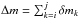 Mathematical equation: \hbox{$\Delta m= \sum_{k=i}^j \delta m_k$}