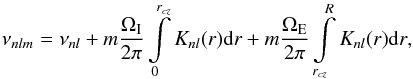 Mathematical equation: \begin{equation} \nu_{nlm} = \nu_{nl} + m\frac{\Oi}{2\pi} \int\limits_0^{r_{cz}}{K_{nl}(r){\rm d}r}+m\frac{\Oe}{2\pi} \int\limits_{r_{cz}}^{R}{K_{nl}(r){\rm d}r}, \label{eq:nunlm} \end{equation}
