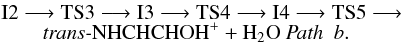 Mathematical equation: \begin{eqnarray*} &&\rm I2 \longrightarrow TS3 \longrightarrow I3 \longrightarrow TS4 \longrightarrow I4 \longrightarrow TS5 \longrightarrow \\[-1.5mm] &&\quad\quad\rm \textit{trans-}NHCHCHOH^{+} + H_{2}O ~\textit{Path~ b}. \end{eqnarray*}