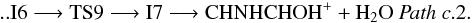 Mathematical equation: \begin{eqnarray*} \rm .. I6 \longrightarrow TS9 \longrightarrow I7 \longrightarrow CHNHCHOH^{+} + H_{2}O ~ {\it Path~ c}.2. \end{eqnarray*}