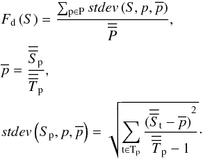 Mathematical equation: \begin{eqnarray} \label{eq:midFitness2} % &&F_{\rm d}\left(S\right) =\frac{\sum_{\rm p\in P}{stdev\left(S,p,\overline{p}\right)}}{\overline{\overline{P}}},\nonumber\\ &&\overline{p} =\frac{\overline{\overline{S}}_{\rm p}}{\overline{\overline{T}}_{\rm p}},\nonumber\\ &&stdev\left(S_{\rm p},p,\overline{p}\right) = \sqrt{\sum_{\rm t\in T_{\rm p}}{\frac{{(\overline{\overline{S}}_{\rm t}-\overline{p})}^2}{\overline{\overline{T}}_{\rm p}-1}}}\cdot % \end{eqnarray}