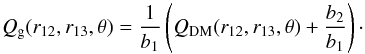 Mathematical equation: \begin{equation} Q_{\rm g}(r_{12}, r_{13}, \theta)=\frac{1}{b_{1}}\left(Q_{\rm DM}(r_{12}, r_{13}, \theta)+\frac{b_{2}}{b_{1}}\right) \cdot \label{eq:bias3PCF} \end{equation}