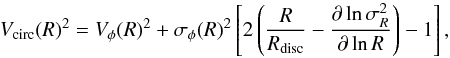 Mathematical equation: \begin{equation} \label{ecc:vcircN99} V_{\mathrm{circ}}(R)^{2} = V_\mathrm{\phi}(R)^{2} + \sigma_{\phi}(R)^{2}\left[2\left(\frac{R}{R_{\mathrm{disc}}} - \frac{\partial \ln \sigma^{2}_{R}}{\partial \ln R} \right ) - 1 \right ] , \end{equation}