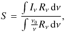 Mathematical equation: \begin{equation} \label{eq:int-sed} S = \frac{\int {I_{\nu}\,R_{\nu}\,\mathrm{d}\nu}}{\int \frac{\nu_0}{\nu}R_{\nu}\,\mathrm{d}\nu}, \end{equation}