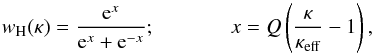 Mathematical equation: \appendix \setcounter{section}{1} \begin{equation} \label{eq:wplanck} w_{\rm H}(\kappa) = \frac{{\rm e}^{x}}{{\rm e}^{x}+{\rm e}^{-x}};\\ x = Q\left( \frac{\kappa}{\kappa_{\rm eff}}-1\right) , \end{equation}