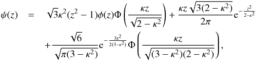 Mathematical equation: \begin{eqnarray} \label{eq:pdf_z2} \psi(z) &=& \sqrt{3} \kappa^2 (z^2-1) \phi(z) \Phi \left( \frac{\kappa z}{\sqrt{2 - \kappa^2}} \right) + \frac{\kappa z \sqrt{3 ( 2 - \kappa^2)}}{2 \pi} {\rm e}^{-\frac{z^2}{2 - \kappa^2}}\nonumber\\ &&+\frac{\sqrt{6}}{\sqrt{\pi (3 - \kappa^2)}} {\rm{e}^{-\frac{3 z^2}{2 (3-\kappa^2)}}} \Phi\left( \frac{\kappa z}{\sqrt{(3 - \kappa^2) (2 - \kappa^2)}} \right), \end{eqnarray}