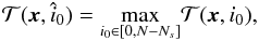 Mathematical equation: \begin{equation} \label{eq:dectx} \Tc(\xb, \hat{i}_0) = \underset{ i_0 \in [0, N-N_s] }{\max} \Tc(\xb, i_0), \end{equation}