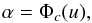 Mathematical equation: \begin{equation} \label{eq:fd1} \alpha = \Phi_c(u), \end{equation}
