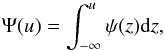 Mathematical equation: \begin{equation} \Psi(u)=\int_{-\infty}^{u} \psi(z) {\rm d}z, \end{equation}