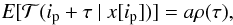 Mathematical equation: \begin{equation} {\it E}[\Tc(i_{\rm p}+\tau~ |~ x[i_{\rm p}])] = a \rho(\tau), \end{equation}