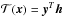 Mathematical equation: \hbox{$\Tc(\xb) = \yb^T \hb$}