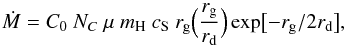 \begin{equation} {\dot M} = C_0~N_{C}~\mu~m_{\rm H}~c_\mathrm{S}~r_{\rm g} \Bigl({r_{\rm g} \over r_{\rm d}} \Bigr) \exp\bigl[ -r_{\rm g}/2r_{\rm d} \bigr], \label{eq:analytic} \end{equation}