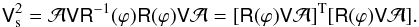 Mathematical equation: \begin{equation} \mat{V}_{\rm s}^2 = {\cal A}\mat{V}\mat{R}^{-1}(\varphi)\mat{R}(\varphi)\mat{V}{\cal A} = [\mat{R}(\varphi)\mat{V}{\cal A}]^{\rm T}[\mat{R}(\varphi)\mat{V}{\cal A}]. \end{equation}